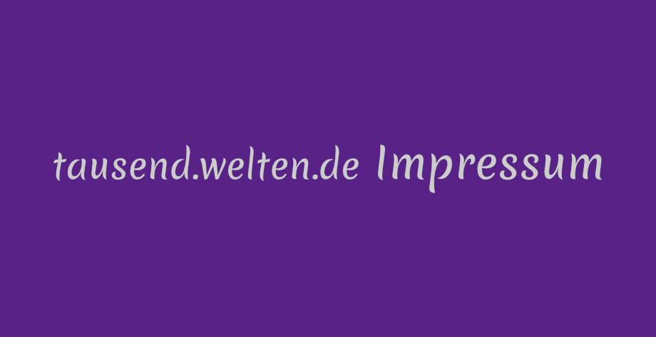 Lila Fläche mit Text: "tausend-welten.de Impressum"